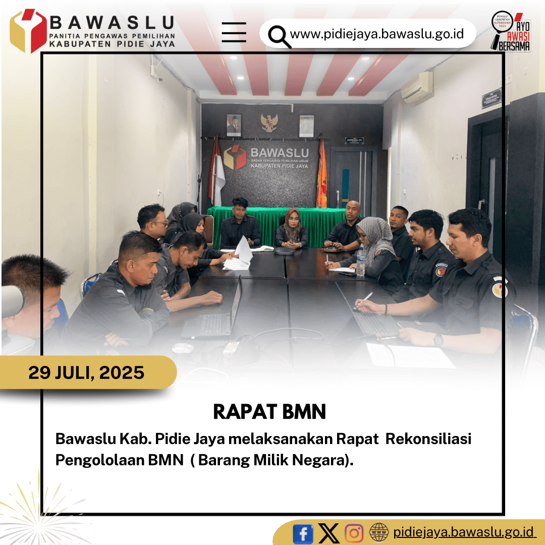 Bawaslu Kabupaten Pidie Jaya Gelar Rapat Rekonsiliasi Pengelolaan Barang Milik Negara (BMN) di Kantor Bawaslu Pidie Jaya, Selasa 29 Juli 2025.