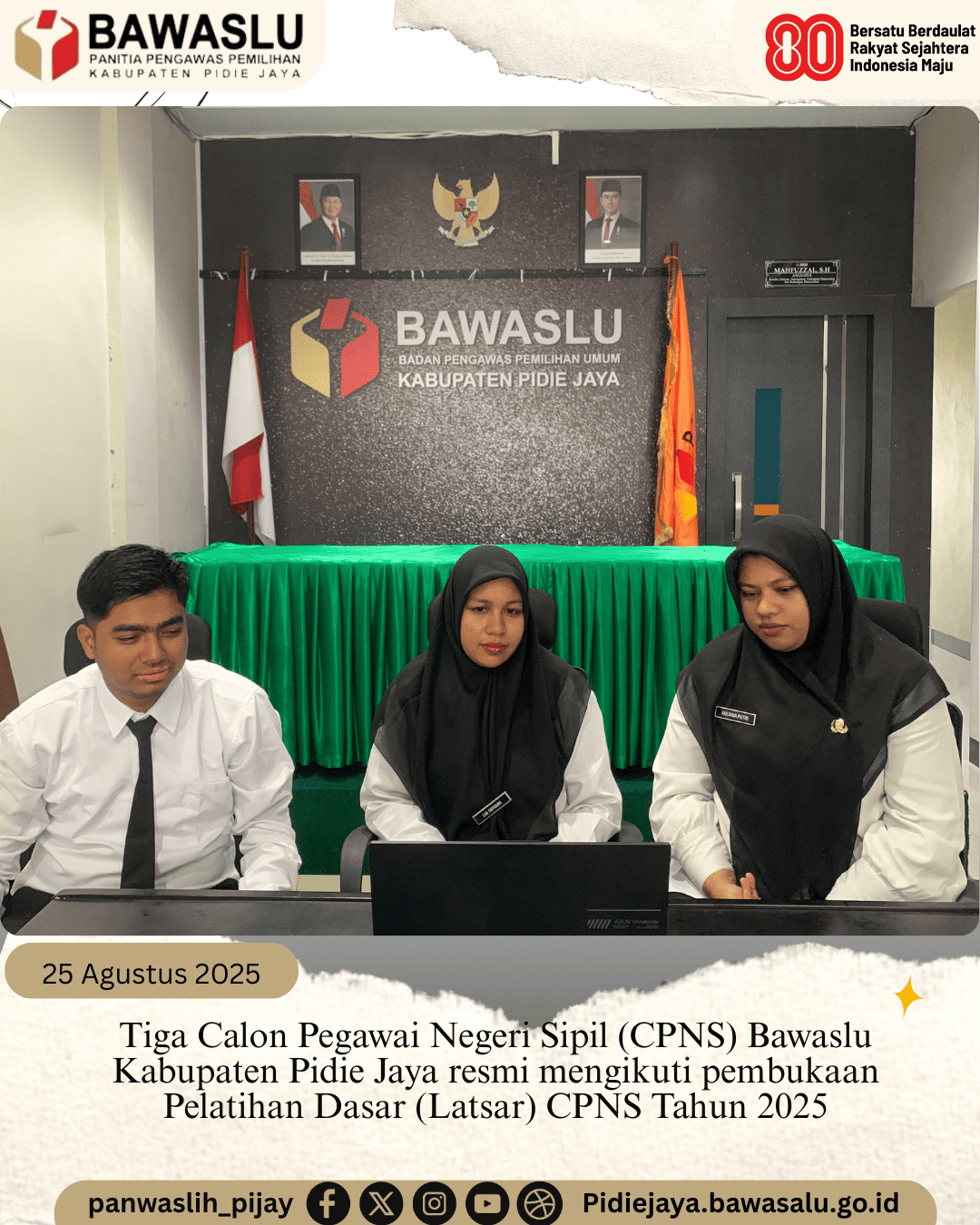 Sebanyak tiga Calon Pegawai Negeri Sipil (CPNS) Bawaslu Kabupaten Pidie Jaya mengikuti pembukaan Pelatihan Dasar (Latsar) CPNS Tahun 2025