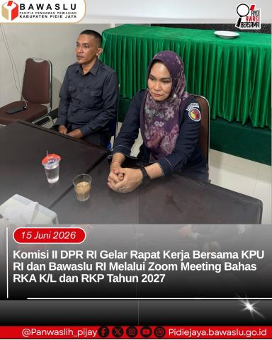 Komisi II DPR RI Gelar Rapat Kerja Bersama KPU RI dan Bawaslu RI Melalui Zoom Meeting Bahas RKA K/L dan RKP Tahun 2027