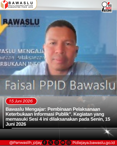 Bawaslu Mengajar: Pembinaan Pelaksanaan Keterbukaan Informasi Publik”. Kegiatan yang memasuki Sesi 4 ini dilaksanakan pada Senin, 15 Juni 2026