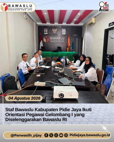 Staf Bawaslu Kabupaten Pidie Jaya Ikuti Orientasi Pegawai Gelombang I yang Diselenggarakan Bawaslu RI