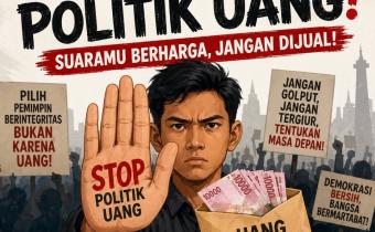 Tolak Politik Uang SUARAMU BERHARGA, JANGAN DIJUAL!